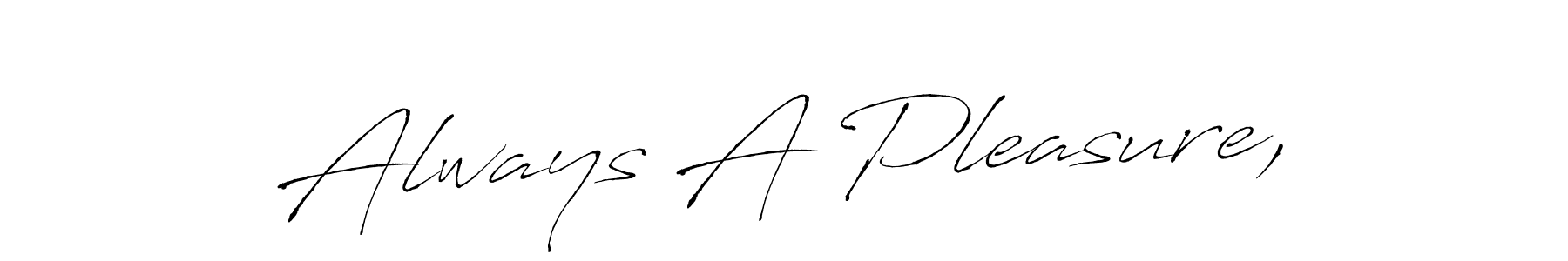 Use a signature maker to create a handwritten signature online. With this signature software, you can design (Antro_Vectra) your own signature for name Always A Pleasure,. Always A Pleasure, signature style 6 images and pictures png