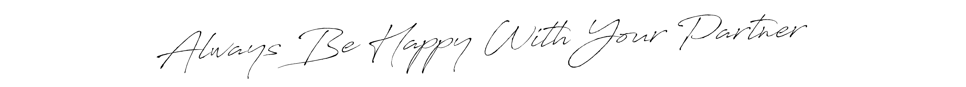 Design your own signature with our free online signature maker. With this signature software, you can create a handwritten (Antro_Vectra) signature for name Always Be Happy With Your Partner. Always Be Happy With Your Partner signature style 6 images and pictures png