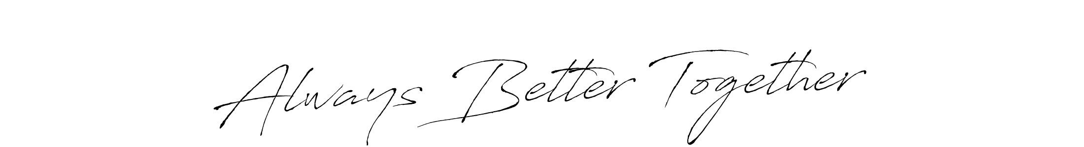Use a signature maker to create a handwritten signature online. With this signature software, you can design (Antro_Vectra) your own signature for name Always Better Together. Always Better Together signature style 6 images and pictures png