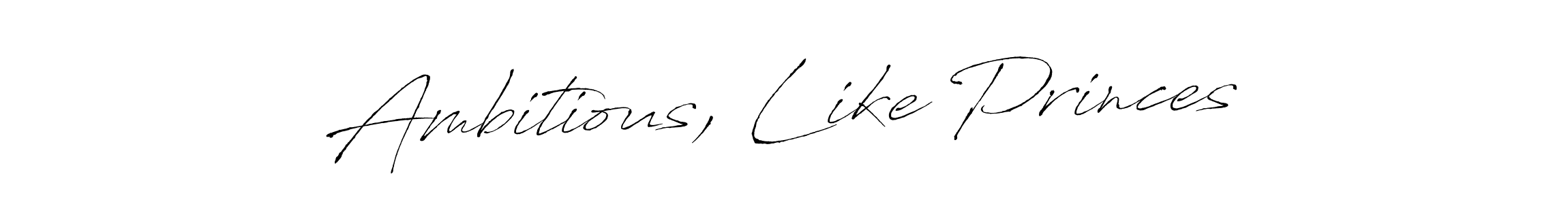 Make a beautiful signature design for name Ambitious, Like Princes. With this signature (Antro_Vectra) style, you can create a handwritten signature for free. Ambitious, Like Princes signature style 6 images and pictures png