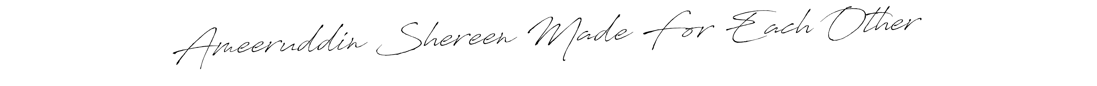 How to make Ameeruddin Shereen Made For Each Other signature? Antro_Vectra is a professional autograph style. Create handwritten signature for Ameeruddin Shereen Made For Each Other name. Ameeruddin Shereen Made For Each Other signature style 6 images and pictures png