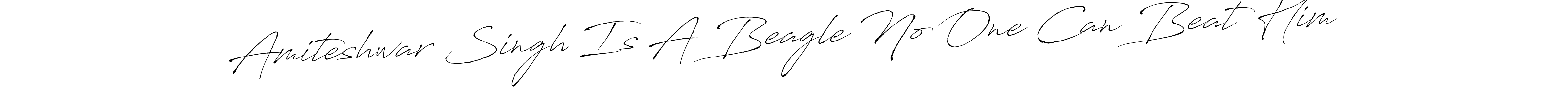 Amiteshwar Singh Is A Beagle No One Can Beat Him stylish signature style. Best Handwritten Sign (Antro_Vectra) for my name. Handwritten Signature Collection Ideas for my name Amiteshwar Singh Is A Beagle No One Can Beat Him. Amiteshwar Singh Is A Beagle No One Can Beat Him signature style 6 images and pictures png