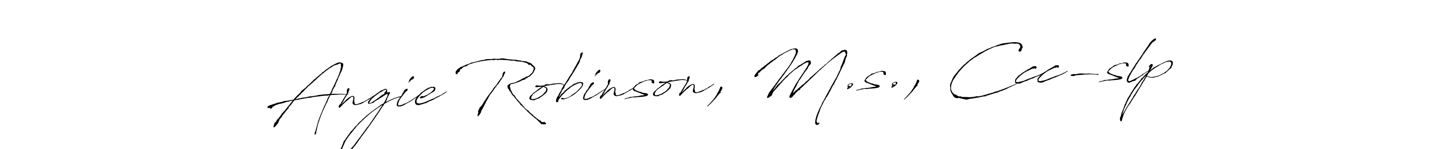 The best way (Antro_Vectra) to make a short signature is to pick only two or three words in your name. The name Angie Robinson, M.s., Ccc-slp include a total of six letters. For converting this name. Angie Robinson, M.s., Ccc-slp signature style 6 images and pictures png