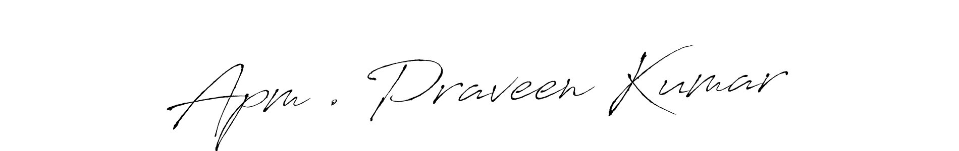 Make a beautiful signature design for name Apm . Praveen Kumar. With this signature (Antro_Vectra) style, you can create a handwritten signature for free. Apm . Praveen Kumar signature style 6 images and pictures png