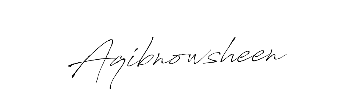 Make a beautiful signature design for name Aqibnowsheen. With this signature (Antro_Vectra) style, you can create a handwritten signature for free. Aqibnowsheen signature style 6 images and pictures png