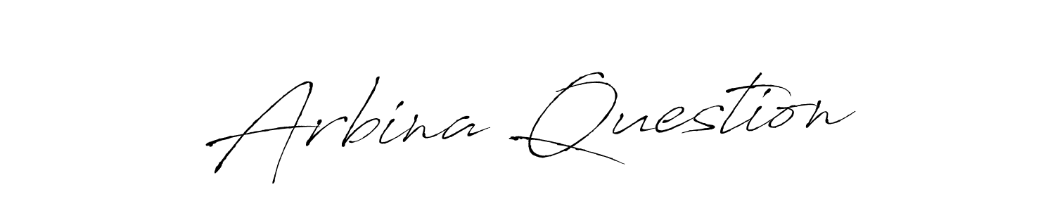 Make a beautiful signature design for name Arbina Question. With this signature (Antro_Vectra) style, you can create a handwritten signature for free. Arbina Question signature style 6 images and pictures png
