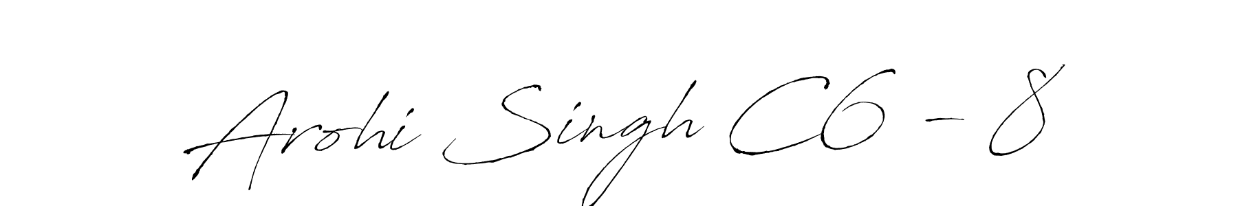 Make a beautiful signature design for name Arohi Singh C6 - 8. Use this online signature maker to create a handwritten signature for free. Arohi Singh C6 - 8 signature style 6 images and pictures png