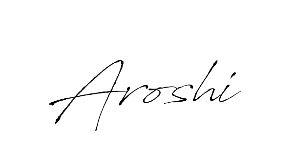 Design your own signature with our free online signature maker. With this signature software, you can create a handwritten (Antro_Vectra) signature for name Aroshi. Aroshi signature style 6 images and pictures png