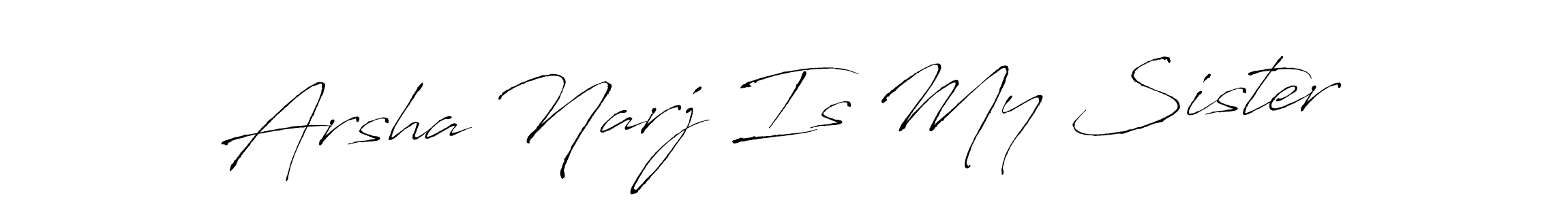 Use a signature maker to create a handwritten signature online. With this signature software, you can design (Antro_Vectra) your own signature for name Arsha Narj Is My Sister. Arsha Narj Is My Sister signature style 6 images and pictures png