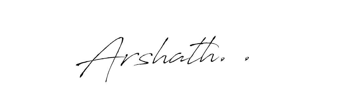 Antro_Vectra is a professional signature style that is perfect for those who want to add a touch of class to their signature. It is also a great choice for those who want to make their signature more unique. Get Arshath. .  name to fancy signature for free. Arshath. .  signature style 6 images and pictures png