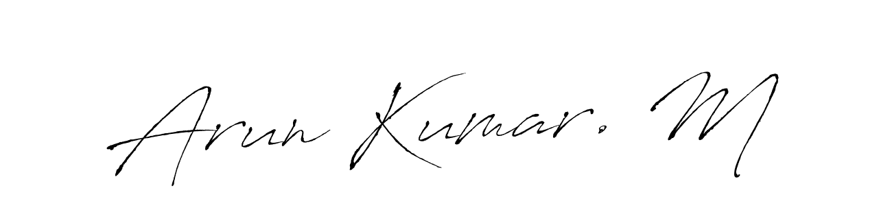 Also we have Arun Kumar. M name is the best signature style. Create professional handwritten signature collection using Antro_Vectra autograph style. Arun Kumar. M signature style 6 images and pictures png
