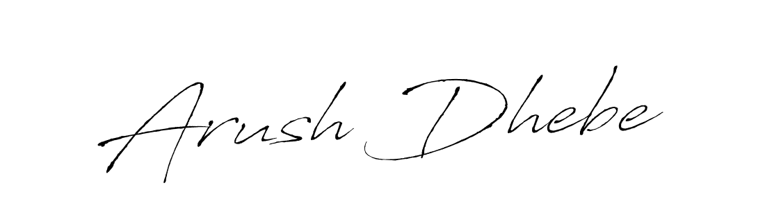 How to make Arush Dhebe name signature. Use Antro_Vectra style for creating short signs online. This is the latest handwritten sign. Arush Dhebe signature style 6 images and pictures png