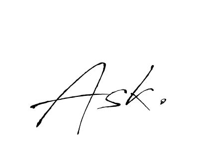 You should practise on your own different ways (Antro_Vectra) to write your name (Ask.) in signature. don't let someone else do it for you. Ask. signature style 6 images and pictures png