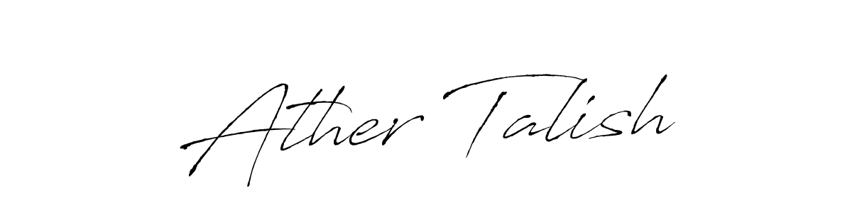 Design your own signature with our free online signature maker. With this signature software, you can create a handwritten (Antro_Vectra) signature for name Ather Talish. Ather Talish signature style 6 images and pictures png