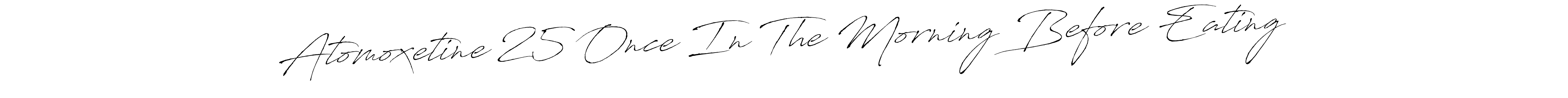 Antro_Vectra is a professional signature style that is perfect for those who want to add a touch of class to their signature. It is also a great choice for those who want to make their signature more unique. Get Atomoxetine 25 Once In The Morning Before Eating name to fancy signature for free. Atomoxetine 25 Once In The Morning Before Eating signature style 6 images and pictures png