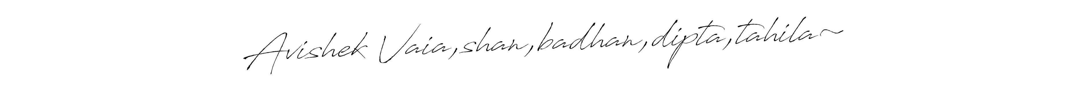 Make a short Avishek Vaia,shan,badhan,dipta,tahila~ signature style. Manage your documents anywhere anytime using Antro_Vectra. Create and add eSignatures, submit forms, share and send files easily. Avishek Vaia,shan,badhan,dipta,tahila~ signature style 6 images and pictures png