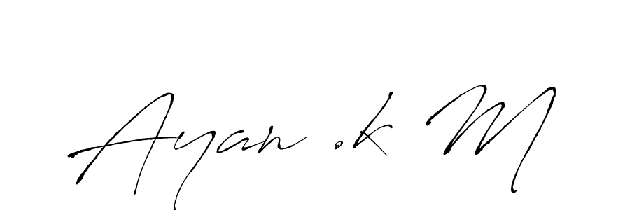 It looks lik you need a new signature style for name Ayan .k M. Design unique handwritten (Antro_Vectra) signature with our free signature maker in just a few clicks. Ayan .k M signature style 6 images and pictures png