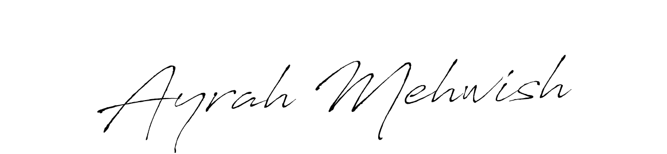 Design your own signature with our free online signature maker. With this signature software, you can create a handwritten (Antro_Vectra) signature for name Ayrah Mehwish. Ayrah Mehwish signature style 6 images and pictures png