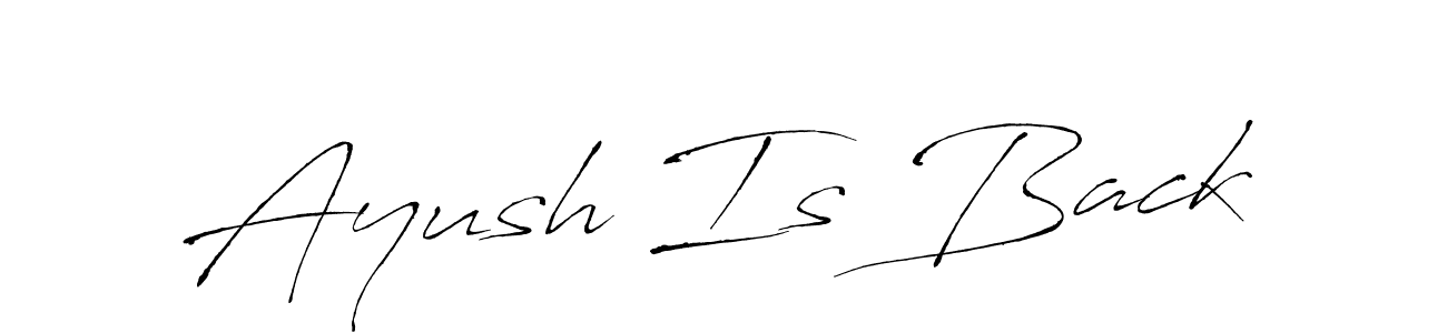 Ayush Is Back stylish signature style. Best Handwritten Sign (Antro_Vectra) for my name. Handwritten Signature Collection Ideas for my name Ayush Is Back. Ayush Is Back signature style 6 images and pictures png