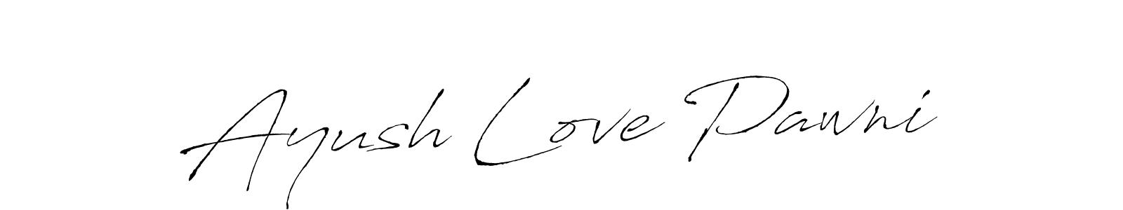 How to make Ayush Love Pawni name signature. Use Antro_Vectra style for creating short signs online. This is the latest handwritten sign. Ayush Love Pawni signature style 6 images and pictures png