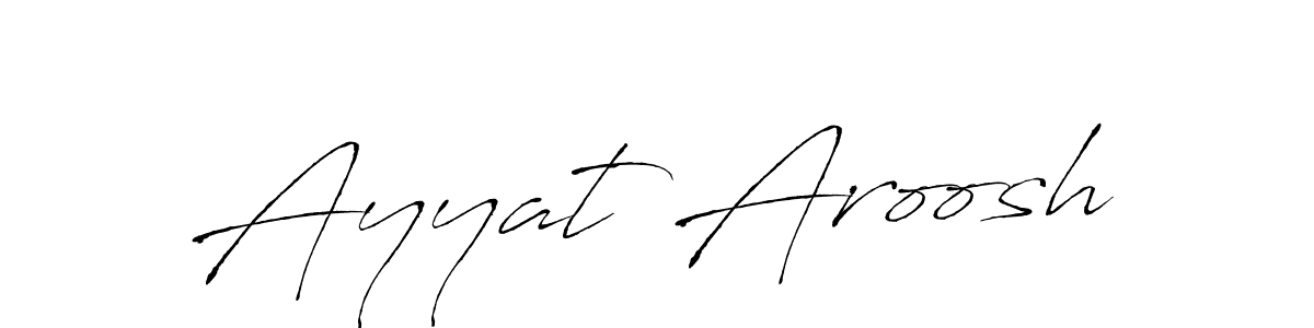 Also we have Ayyat Aroosh name is the best signature style. Create professional handwritten signature collection using Antro_Vectra autograph style. Ayyat Aroosh signature style 6 images and pictures png