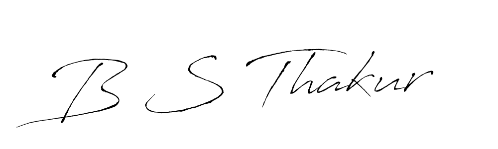 B S Thakur stylish signature style. Best Handwritten Sign (Antro_Vectra) for my name. Handwritten Signature Collection Ideas for my name B S Thakur. B S Thakur signature style 6 images and pictures png