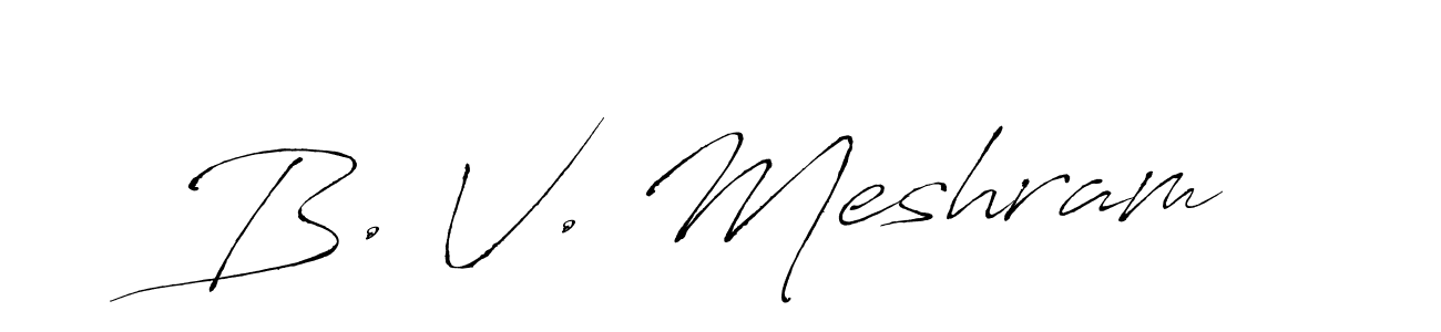 if you are searching for the best signature style for your name B. V. Meshram. so please give up your signature search. here we have designed multiple signature styles  using Antro_Vectra. B. V. Meshram signature style 6 images and pictures png