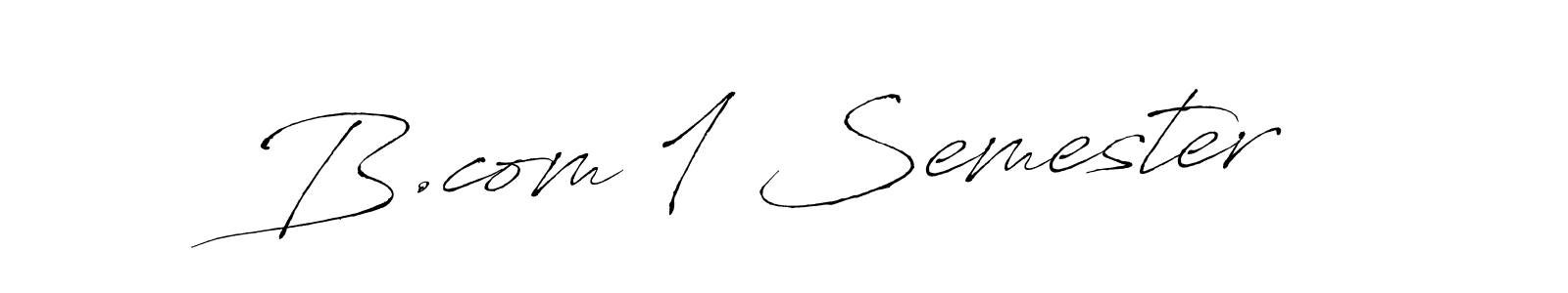 Make a beautiful signature design for name B.com 1 Semester. With this signature (Antro_Vectra) style, you can create a handwritten signature for free. B.com 1 Semester signature style 6 images and pictures png