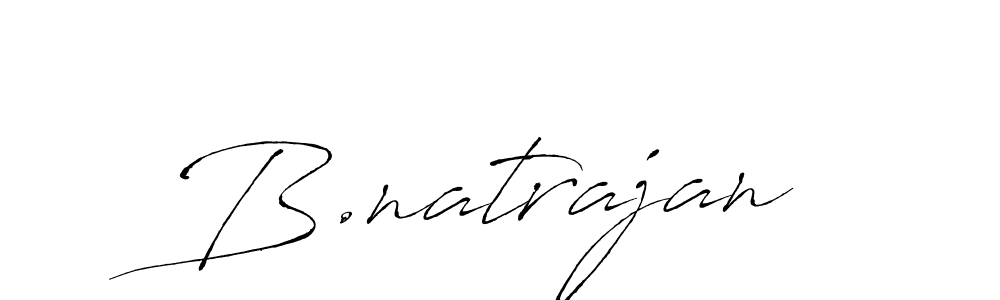 Make a beautiful signature design for name B.natrajan. With this signature (Antro_Vectra) style, you can create a handwritten signature for free. B.natrajan signature style 6 images and pictures png