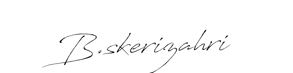 Create a beautiful signature design for name B.skerizahri. With this signature (Antro_Vectra) fonts, you can make a handwritten signature for free. B.skerizahri signature style 6 images and pictures png