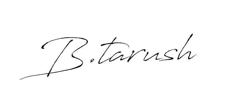 Create a beautiful signature design for name B.tarush. With this signature (Antro_Vectra) fonts, you can make a handwritten signature for free. B.tarush signature style 6 images and pictures png