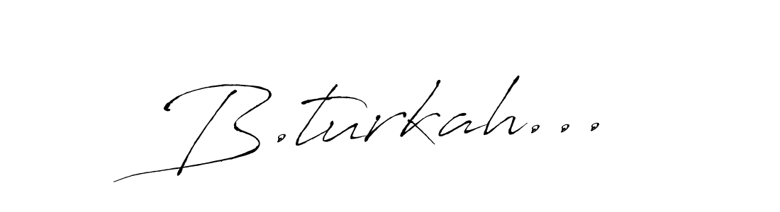 B.turkah... stylish signature style. Best Handwritten Sign (Antro_Vectra) for my name. Handwritten Signature Collection Ideas for my name B.turkah.... B.turkah... signature style 6 images and pictures png