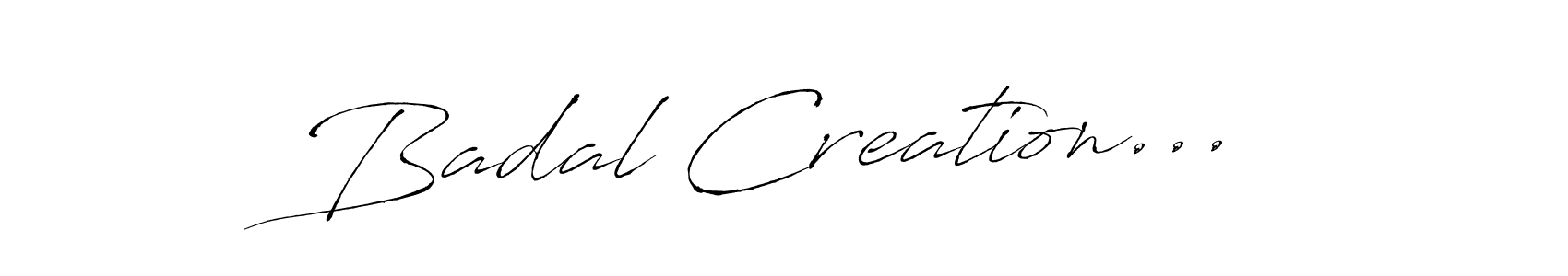 Make a beautiful signature design for name Badal Creation.... With this signature (Antro_Vectra) style, you can create a handwritten signature for free. Badal Creation... signature style 6 images and pictures png