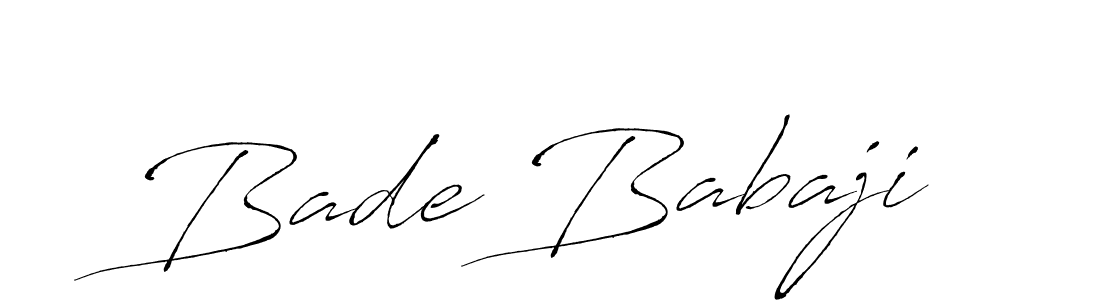 It looks lik you need a new signature style for name Bade Babaji. Design unique handwritten (Antro_Vectra) signature with our free signature maker in just a few clicks. Bade Babaji signature style 6 images and pictures png