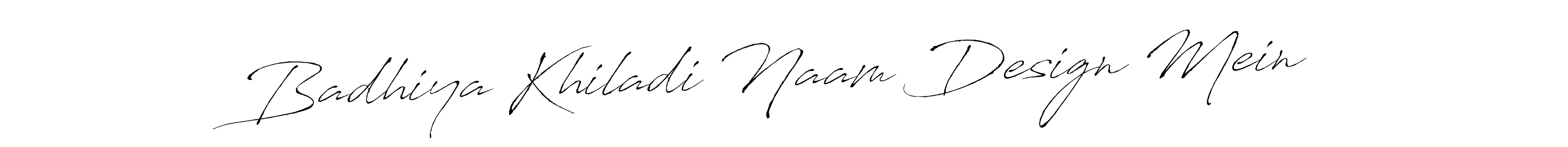 How to make Badhiya Khiladi Naam Design Mein signature? Antro_Vectra is a professional autograph style. Create handwritten signature for Badhiya Khiladi Naam Design Mein name. Badhiya Khiladi Naam Design Mein signature style 6 images and pictures png