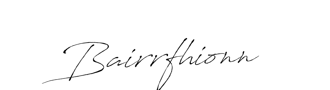 The best way (Antro_Vectra) to make a short signature is to pick only two or three words in your name. The name Bairrfhionn include a total of six letters. For converting this name. Bairrfhionn signature style 6 images and pictures png
