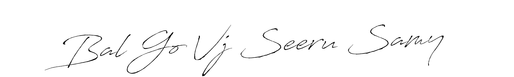 Create a beautiful signature design for name Bal Go Vj Seeru Samy. With this signature (Antro_Vectra) fonts, you can make a handwritten signature for free. Bal Go Vj Seeru Samy signature style 6 images and pictures png