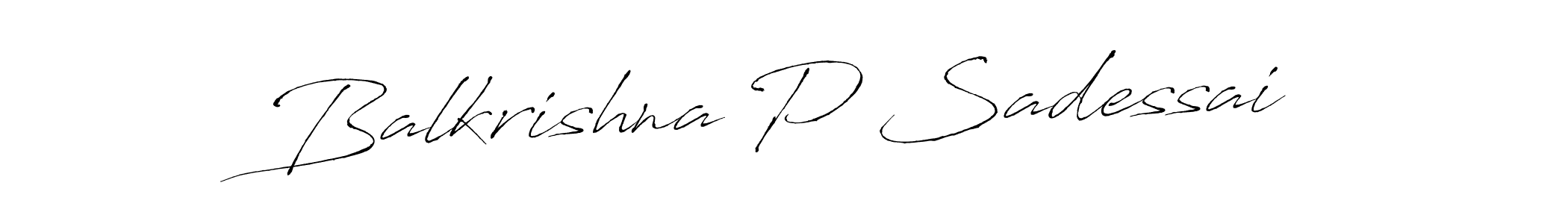 Make a short Balkrishna P Sadessai signature style. Manage your documents anywhere anytime using Antro_Vectra. Create and add eSignatures, submit forms, share and send files easily. Balkrishna P Sadessai signature style 6 images and pictures png