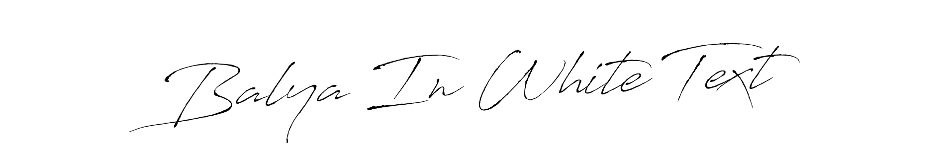 Design your own signature with our free online signature maker. With this signature software, you can create a handwritten (Antro_Vectra) signature for name Balya In White Text. Balya In White Text signature style 6 images and pictures png