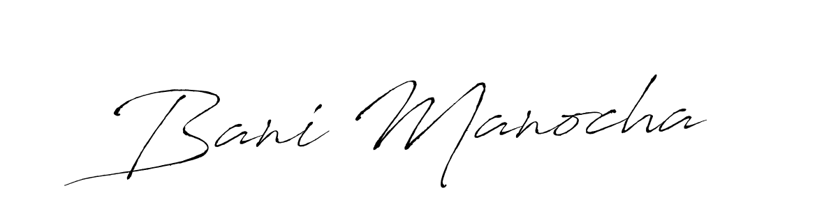 Make a short Bani Manocha signature style. Manage your documents anywhere anytime using Antro_Vectra. Create and add eSignatures, submit forms, share and send files easily. Bani Manocha signature style 6 images and pictures png