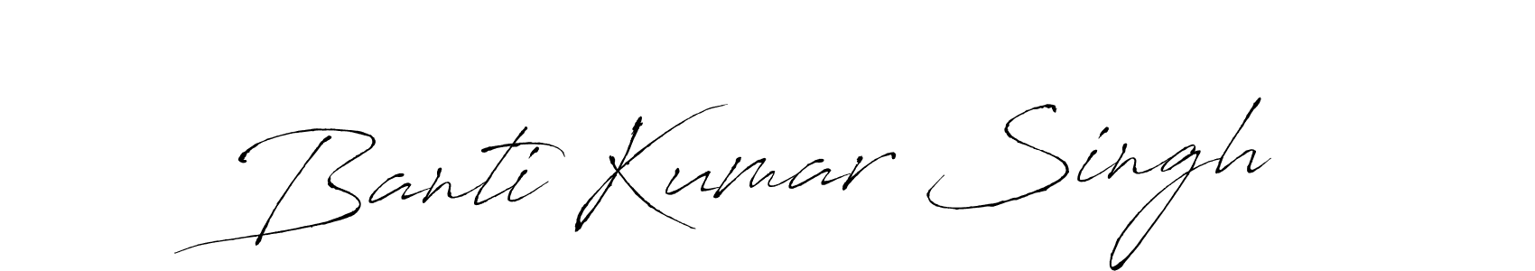 Design your own signature with our free online signature maker. With this signature software, you can create a handwritten (Antro_Vectra) signature for name Banti Kumar Singh. Banti Kumar Singh signature style 6 images and pictures png