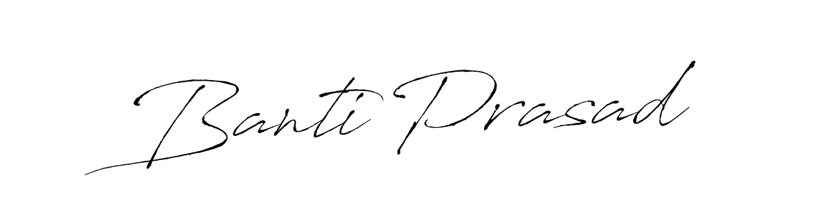 Make a beautiful signature design for name Banti Prasad. With this signature (Antro_Vectra) style, you can create a handwritten signature for free. Banti Prasad signature style 6 images and pictures png