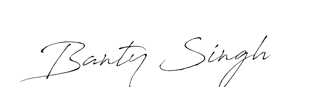 Create a beautiful signature design for name Banty Singh. With this signature (Antro_Vectra) fonts, you can make a handwritten signature for free. Banty Singh signature style 6 images and pictures png