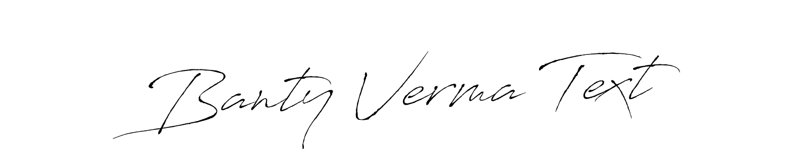 Banty Verma Text stylish signature style. Best Handwritten Sign (Antro_Vectra) for my name. Handwritten Signature Collection Ideas for my name Banty Verma Text. Banty Verma Text signature style 6 images and pictures png