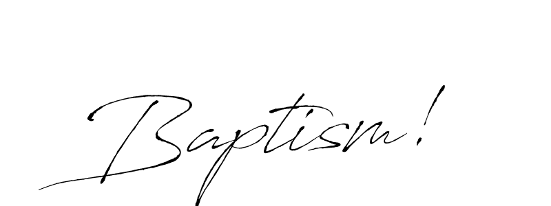 Also we have Baptism! name is the best signature style. Create professional handwritten signature collection using Antro_Vectra autograph style. Baptism! signature style 6 images and pictures png