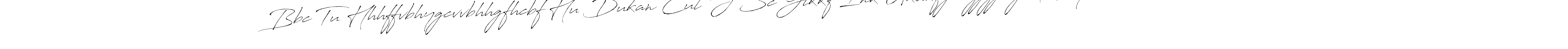 You can use this online signature creator to create a handwritten signature for the name Bbc Tu Hhhffvbhygcvvbhhgfhcbf Hu Dukan Cut J Sc Gtkkf Ink Ukuhfgnugjgjvigut76ty5t66t5u667880uuu; M Hf That My. This is the best online autograph maker. Bbc Tu Hhhffvbhygcvvbhhgfhcbf Hu Dukan Cut J Sc Gtkkf Ink Ukuhfgnugjgjvigut76ty5t66t5u667880uuu; M Hf That My signature style 6 images and pictures png