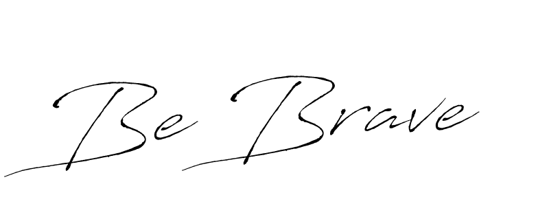 Create a beautiful signature design for name Be Brave. With this signature (Antro_Vectra) fonts, you can make a handwritten signature for free. Be Brave signature style 6 images and pictures png