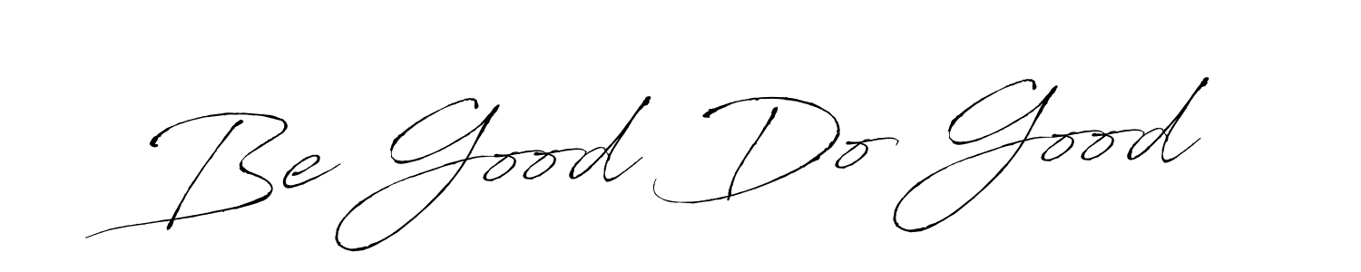 It looks lik you need a new signature style for name Be Good Do Good. Design unique handwritten (Antro_Vectra) signature with our free signature maker in just a few clicks. Be Good Do Good signature style 6 images and pictures png