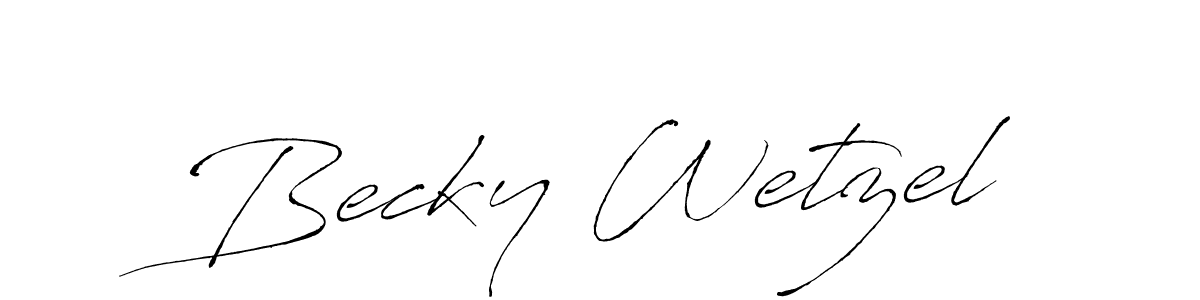 You should practise on your own different ways (Antro_Vectra) to write your name (Becky Wetzel) in signature. don't let someone else do it for you. Becky Wetzel signature style 6 images and pictures png