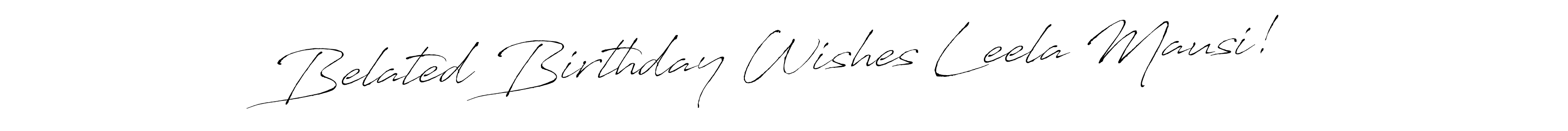 Make a beautiful signature design for name Belated Birthday Wishes Leela Mausi!. With this signature (Antro_Vectra) style, you can create a handwritten signature for free. Belated Birthday Wishes Leela Mausi! signature style 6 images and pictures png